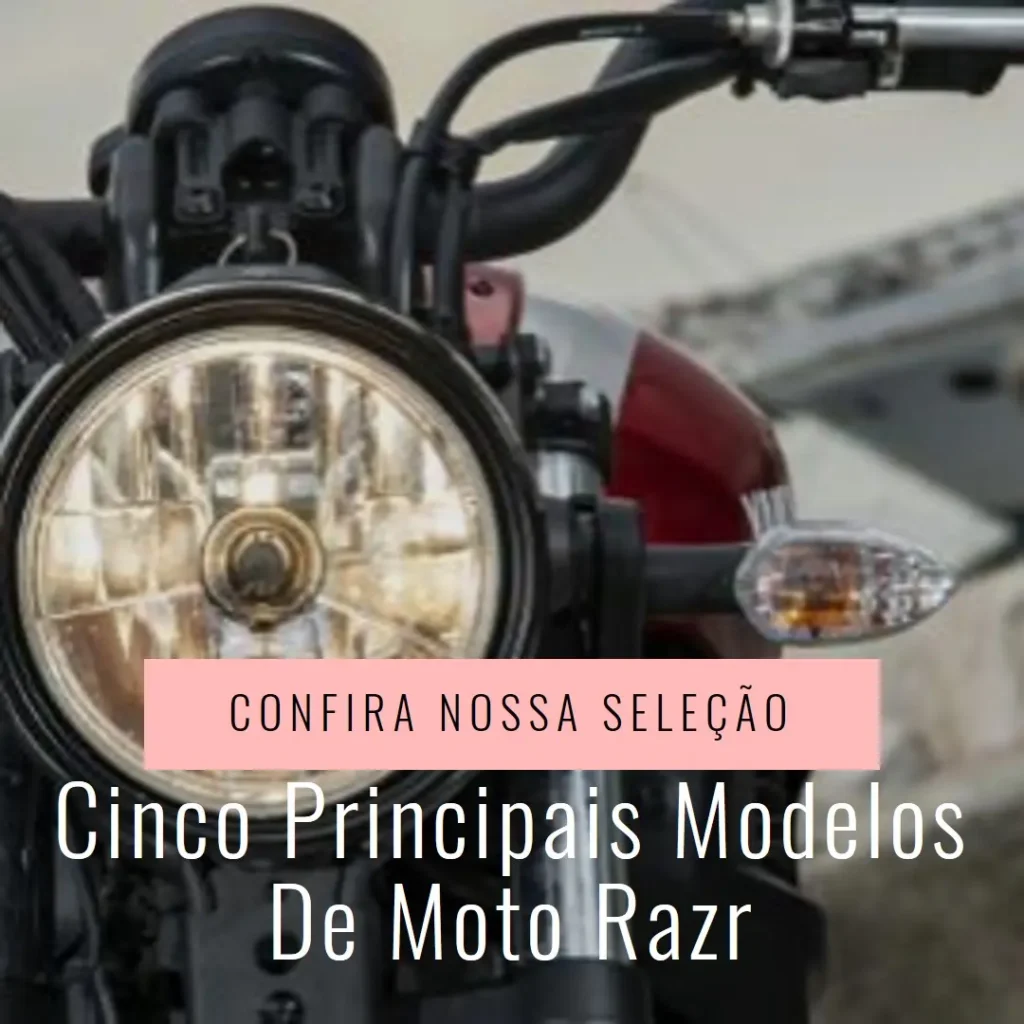 Cinco Principais Modelos de moto Razr