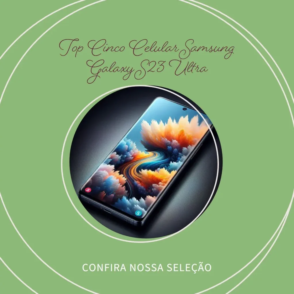 Top Cinco celular Samsung Galaxy s23 Ultra