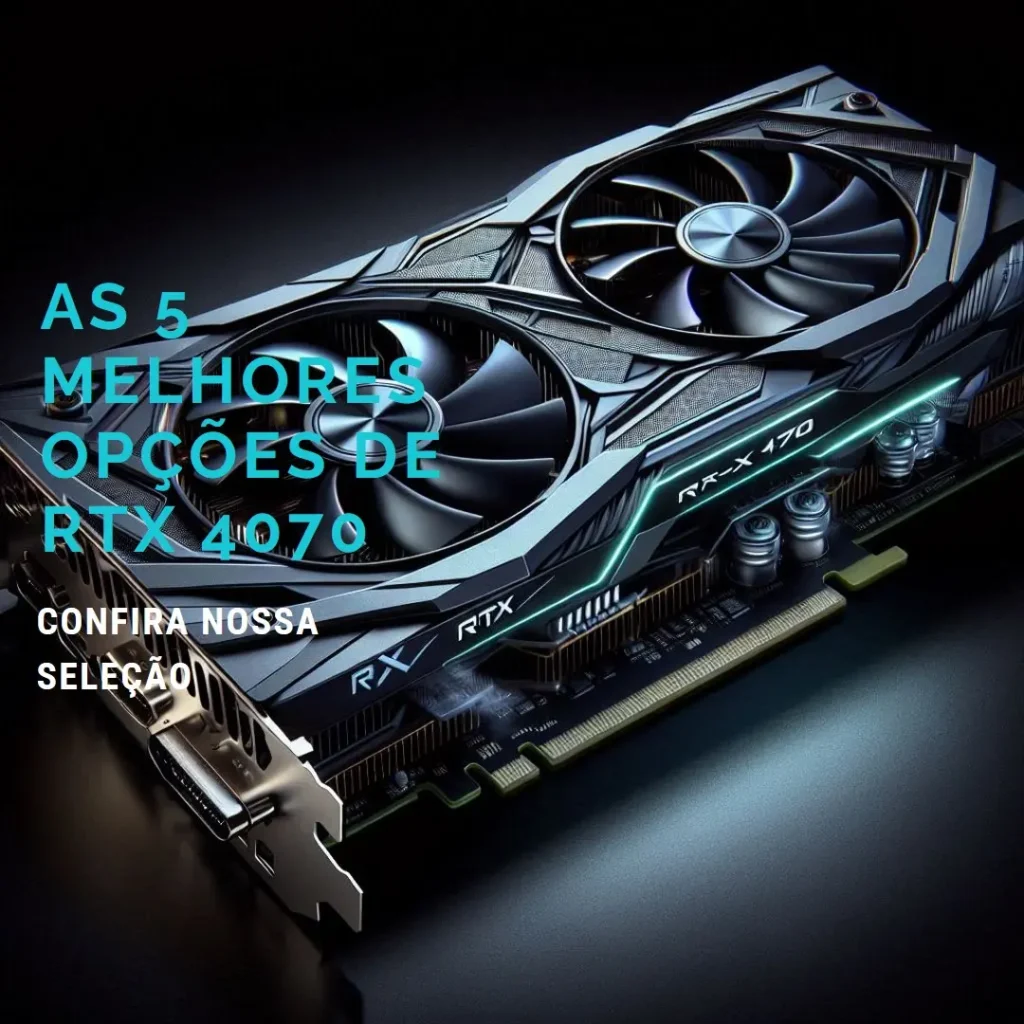 As 5 Melhores Opções de RTX 4070 super Aorus master