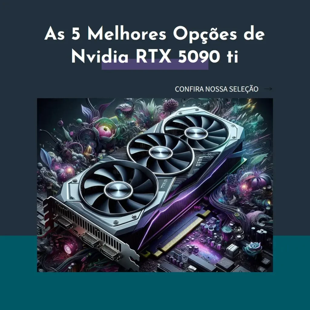 As 5 Melhores Opções de Nvidia RTX 5090 ti