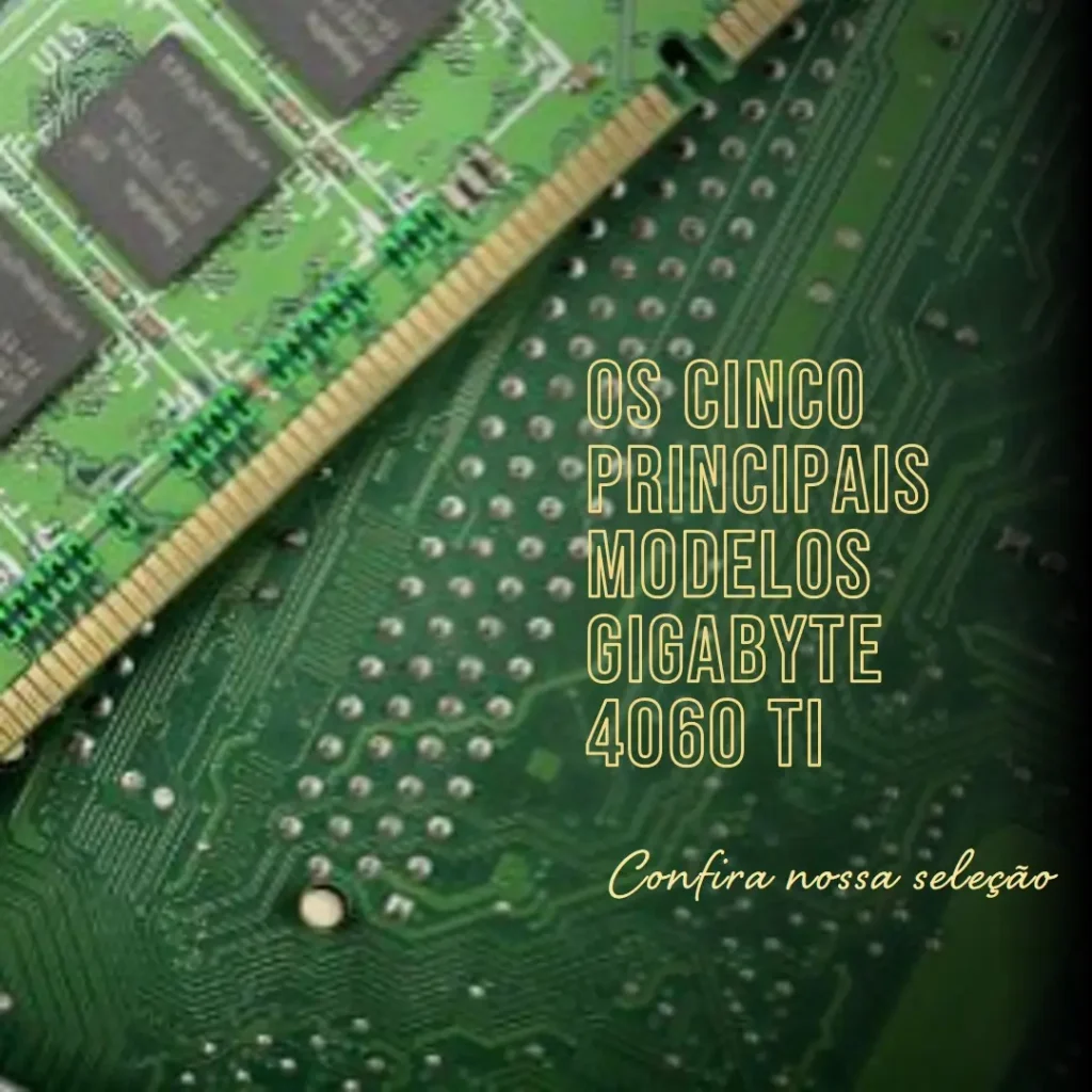 Top Cinco Modelos de Gigabyte 4060 ti