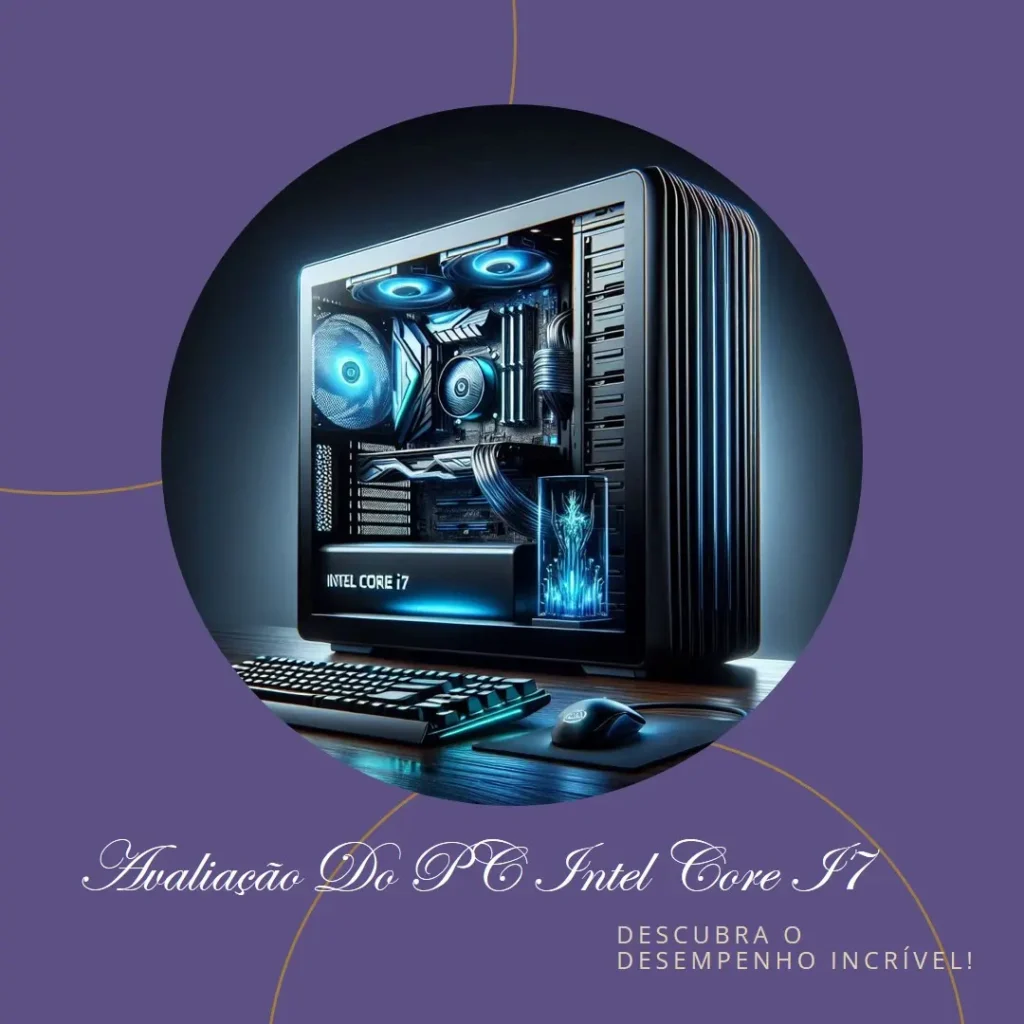 PC Computador Intel Core I7 8ª Geração, Memória 32GB DDR4, SSD 480GB W10