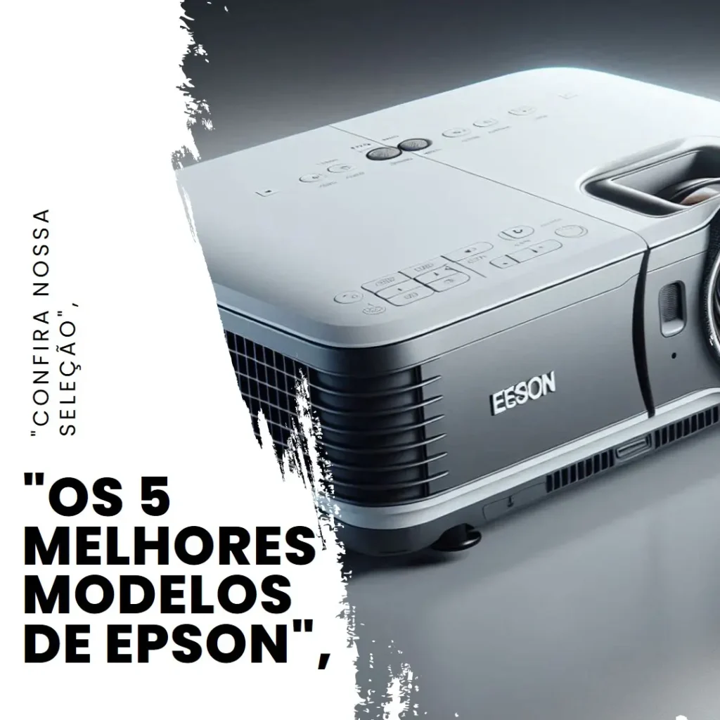 Os 5 Melhores Modelos de Epson data show