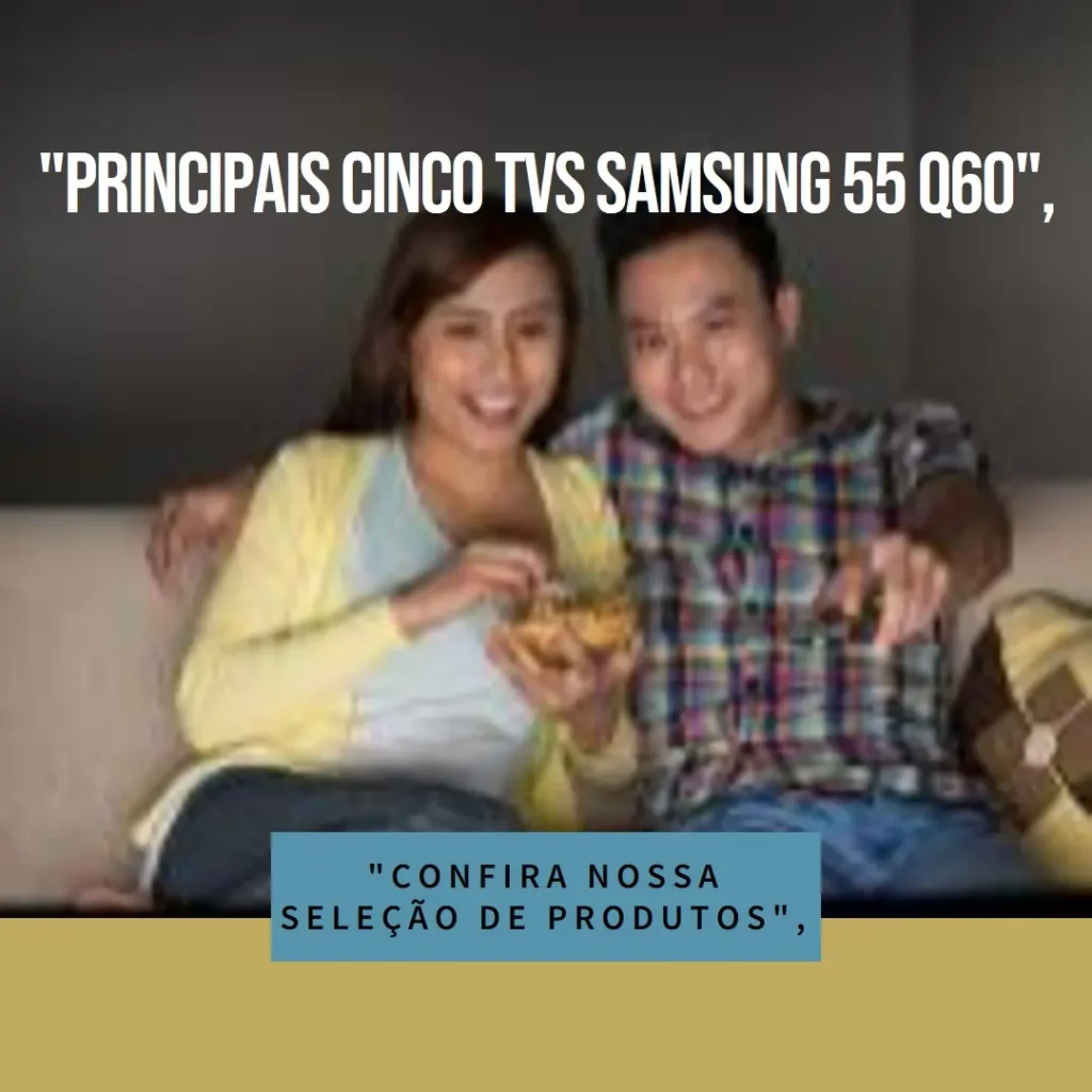 Principais Cinco TV Samsung 55 Q60