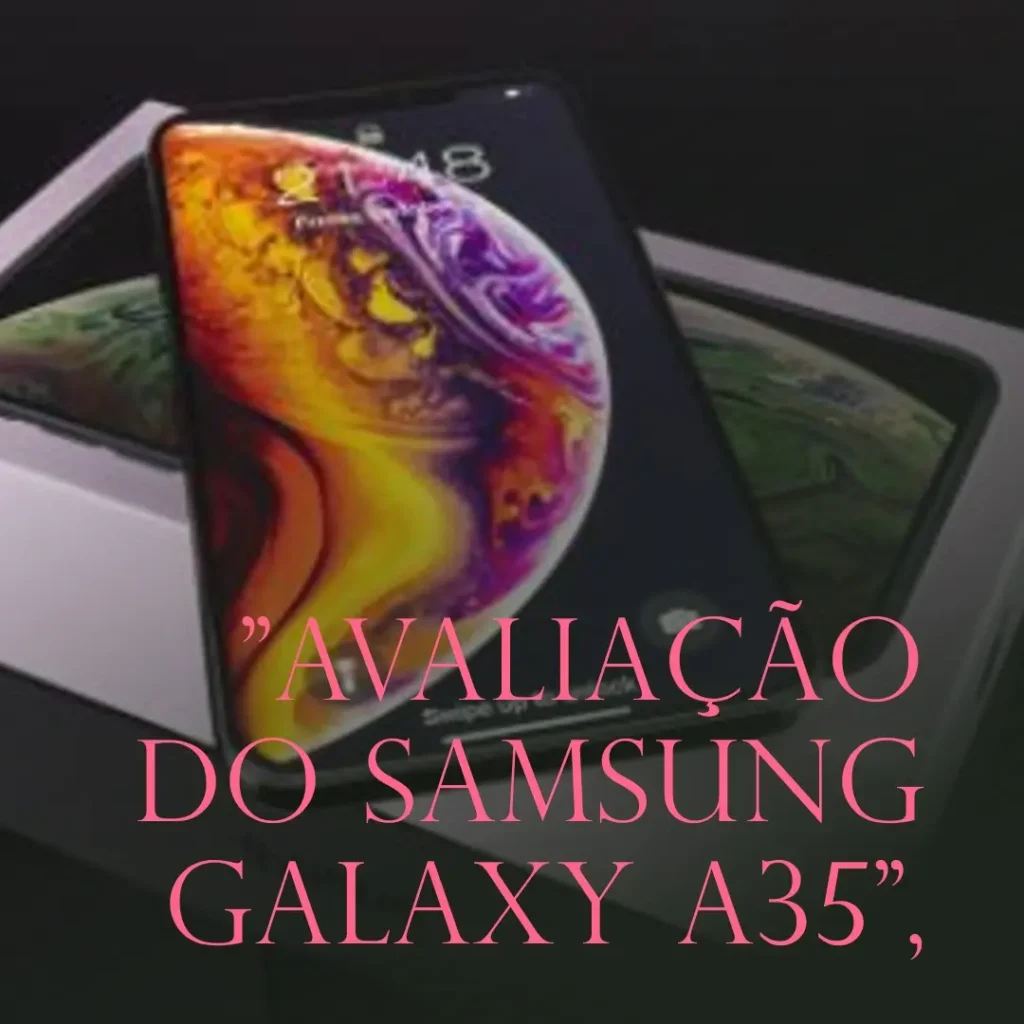 Samsung Galaxy A35 5G: Desempenho e Elegância em um Só Smartphone