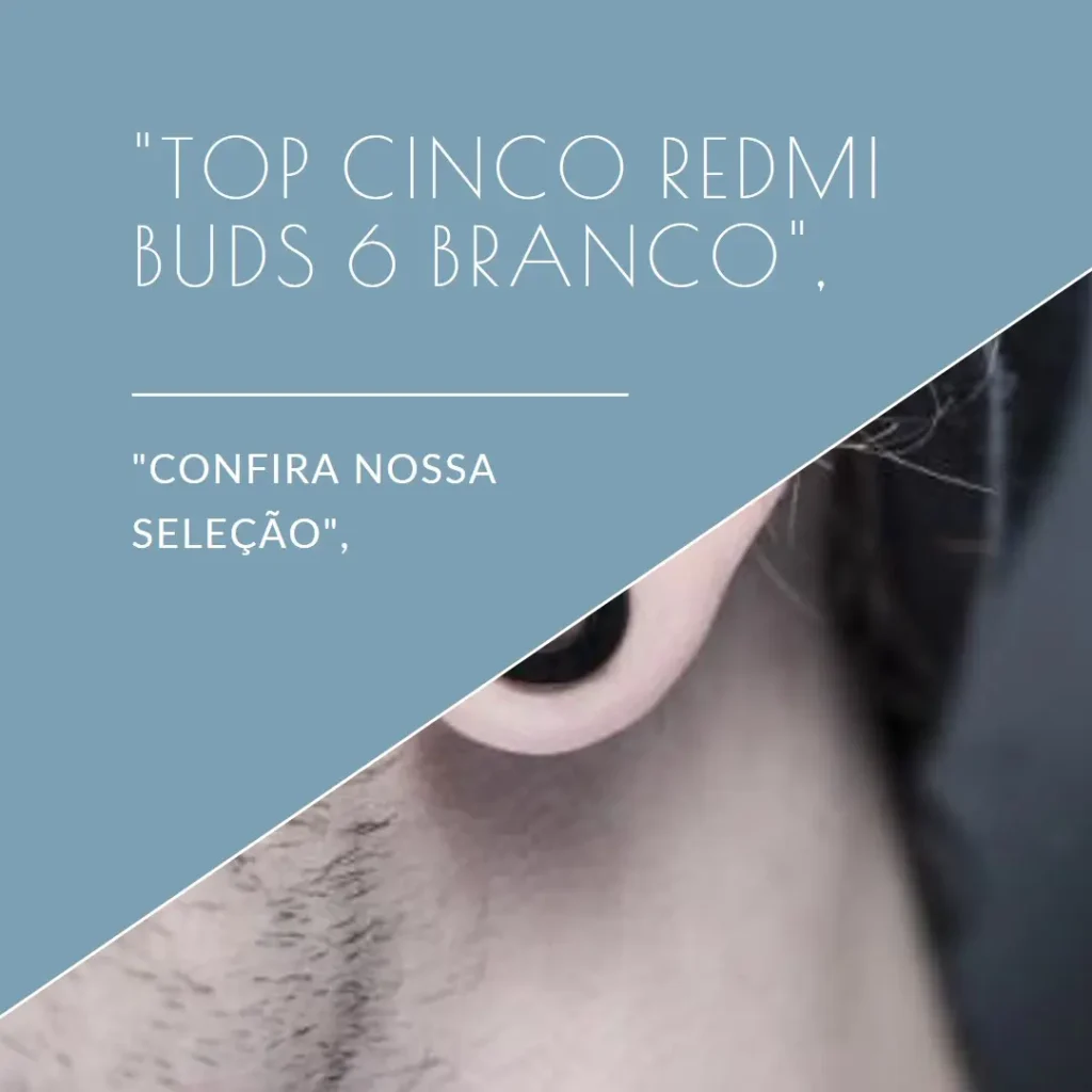 Top Cinco Redmi buds 6 branco