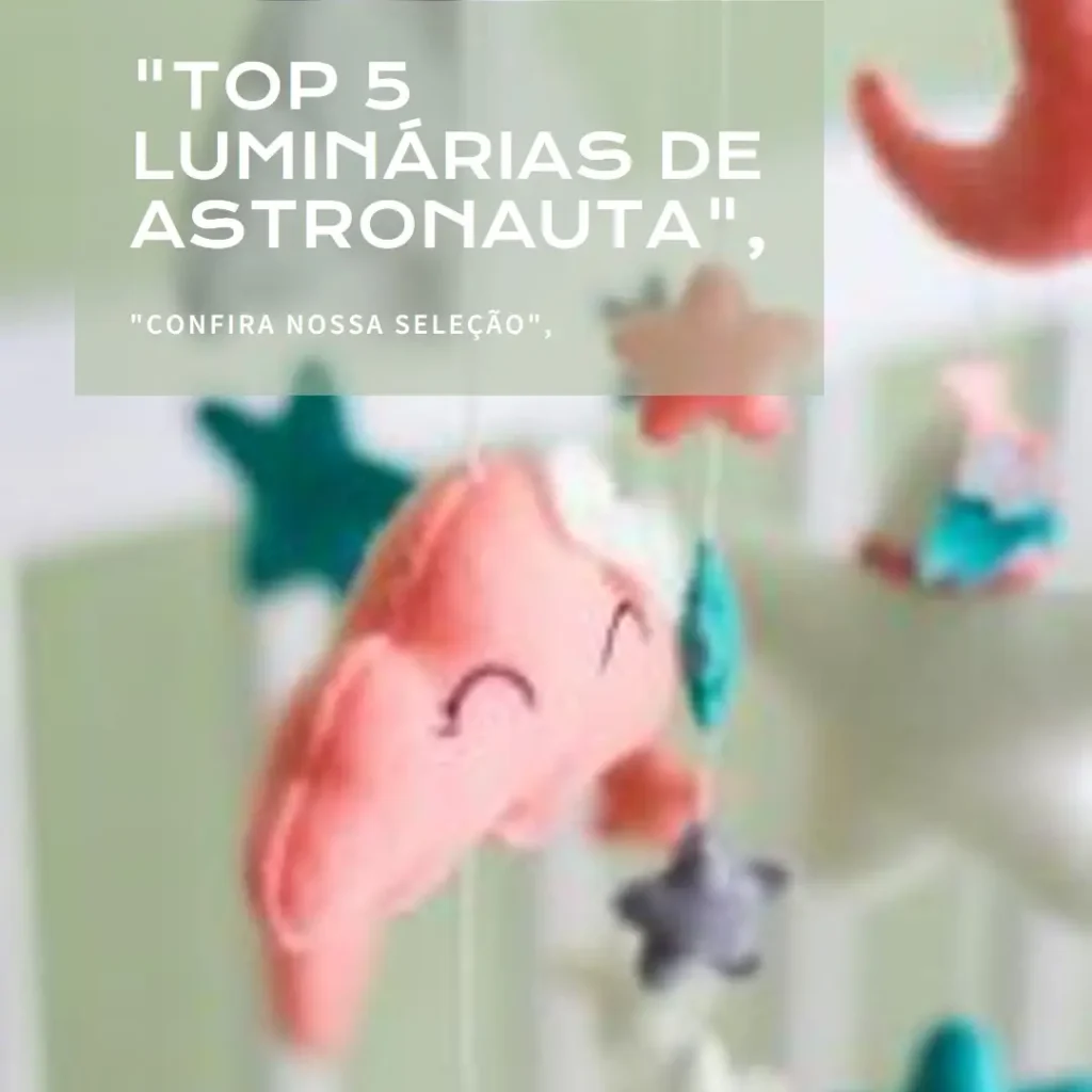 Top 5 luminária de astronauta