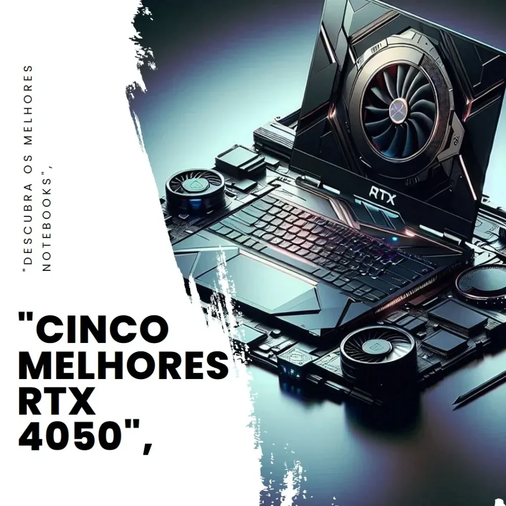 Cinco Melhores Modelos de RTX 4050 notebook