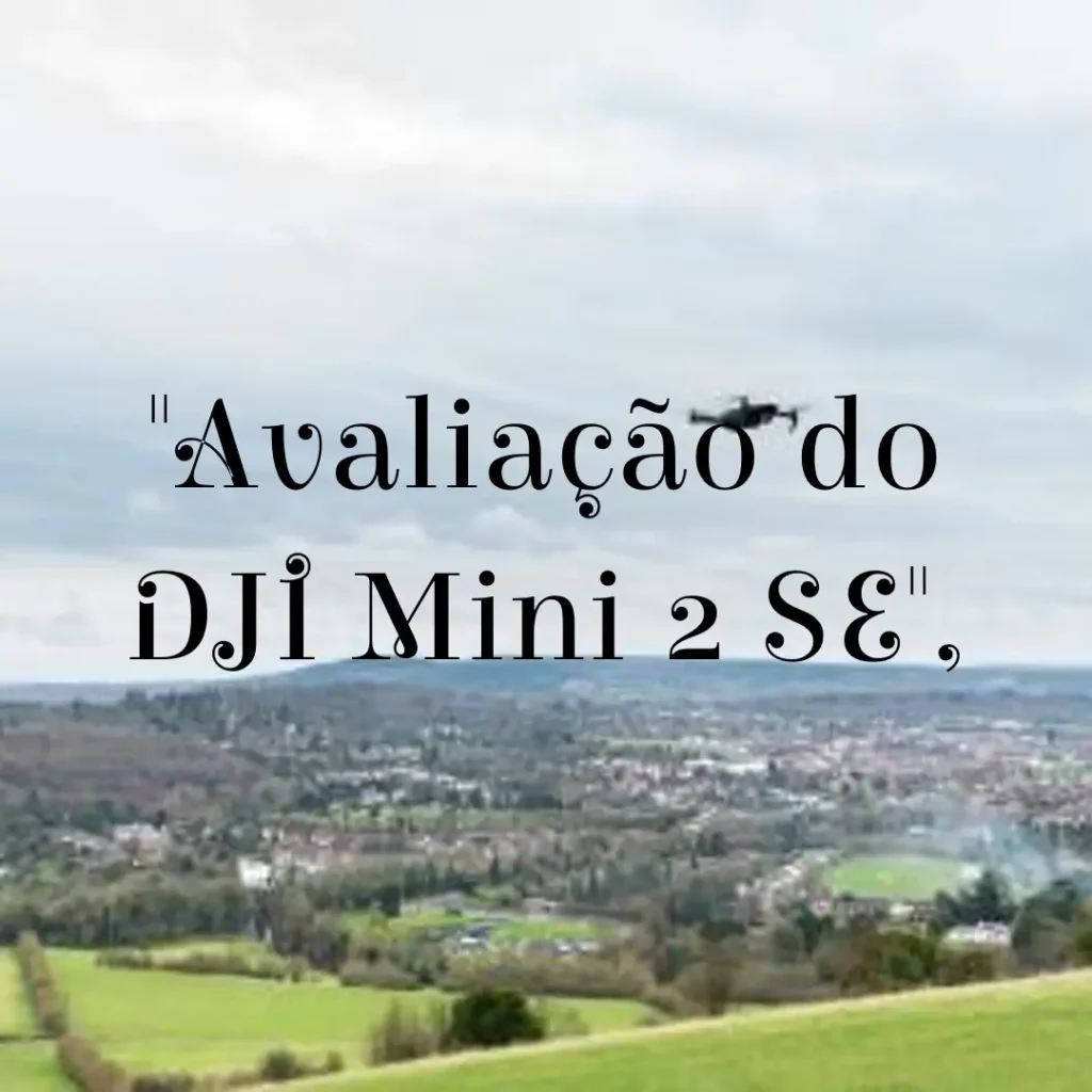 DJI Mini 2 SE Gravação em 4K: Review Completo
