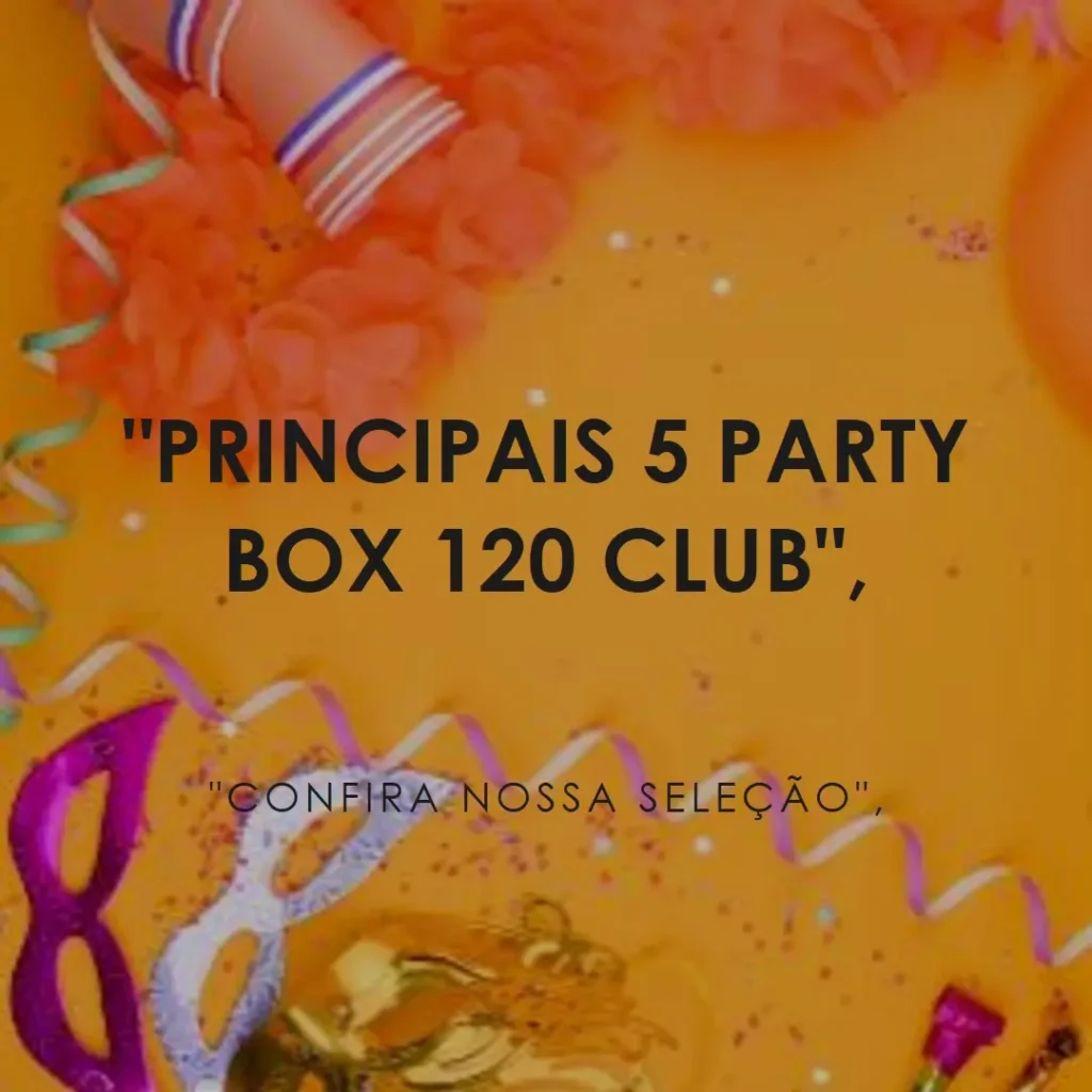Principais 5 party box 120 club