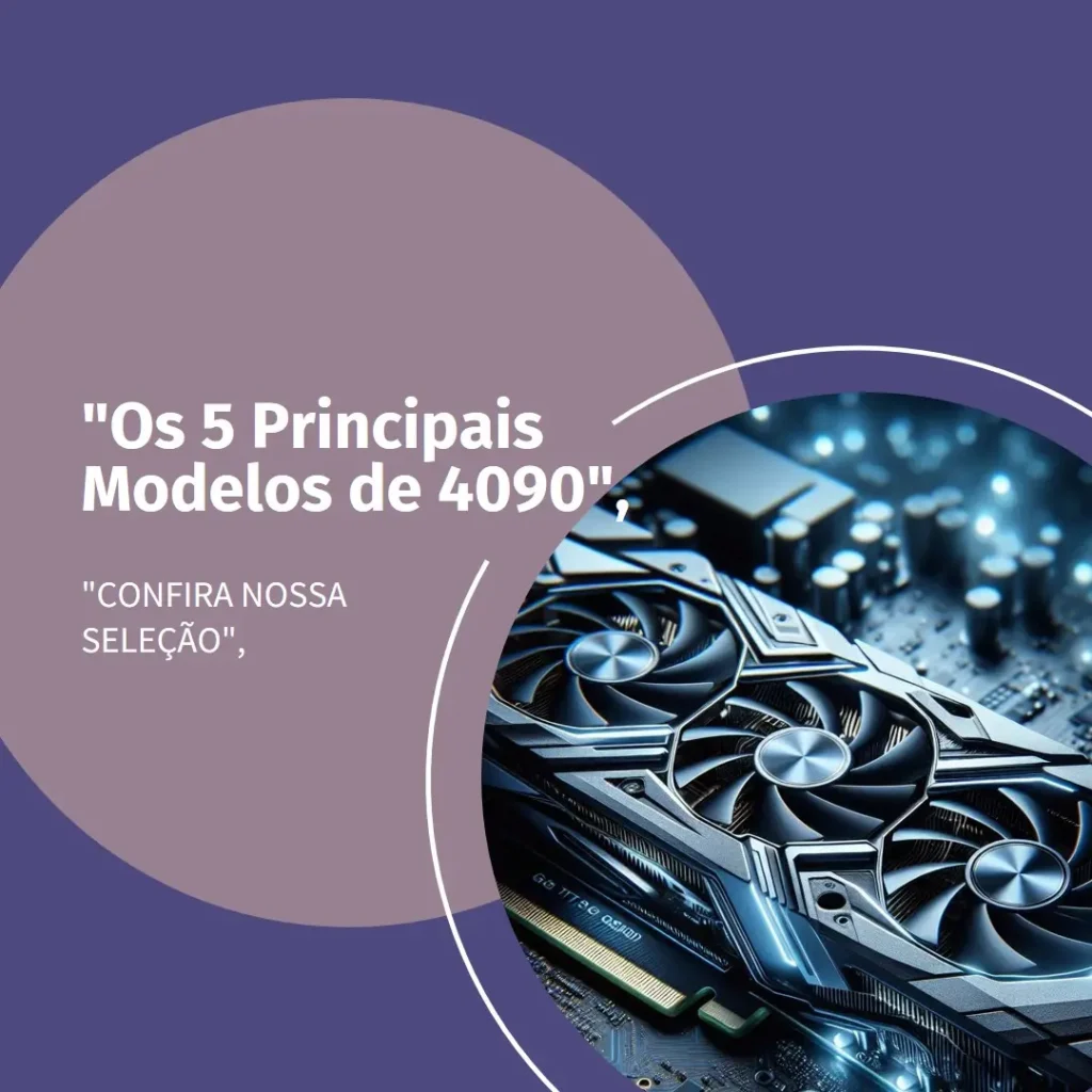 Os 5 Principais Modelos de 4090 Gigabyte