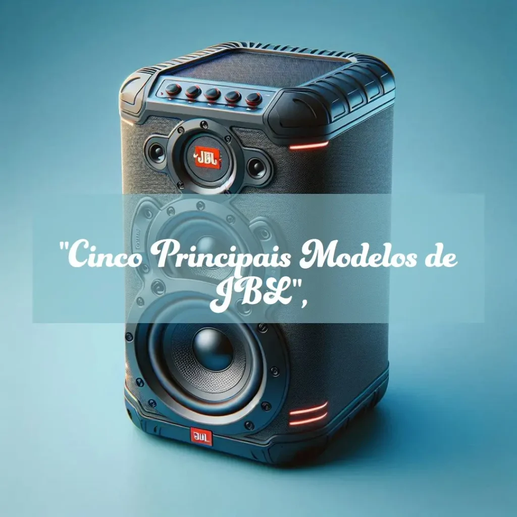Cinco Principais Modelos de JBL partybox 320