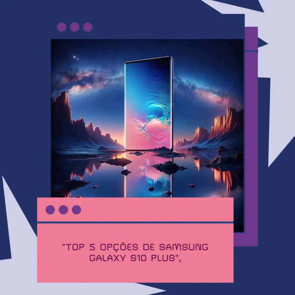 Top 5 Opções de Samsung Galaxy S10 plus