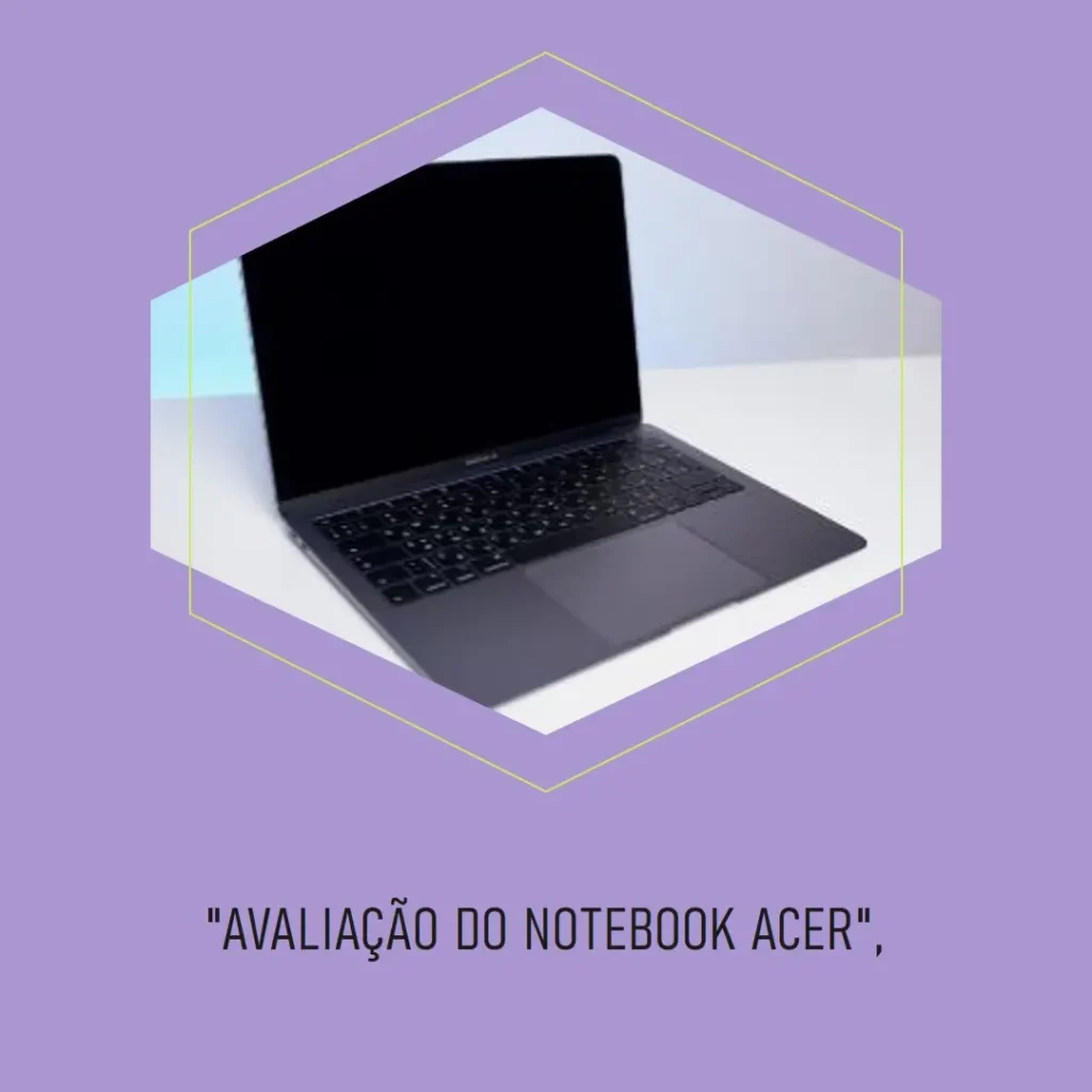 Notebook Acer A515-45-R74D: Desempenho e Eficiência