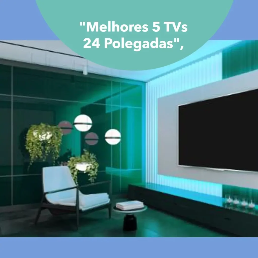 Melhores 5 Tv 24 Polegadas Smart