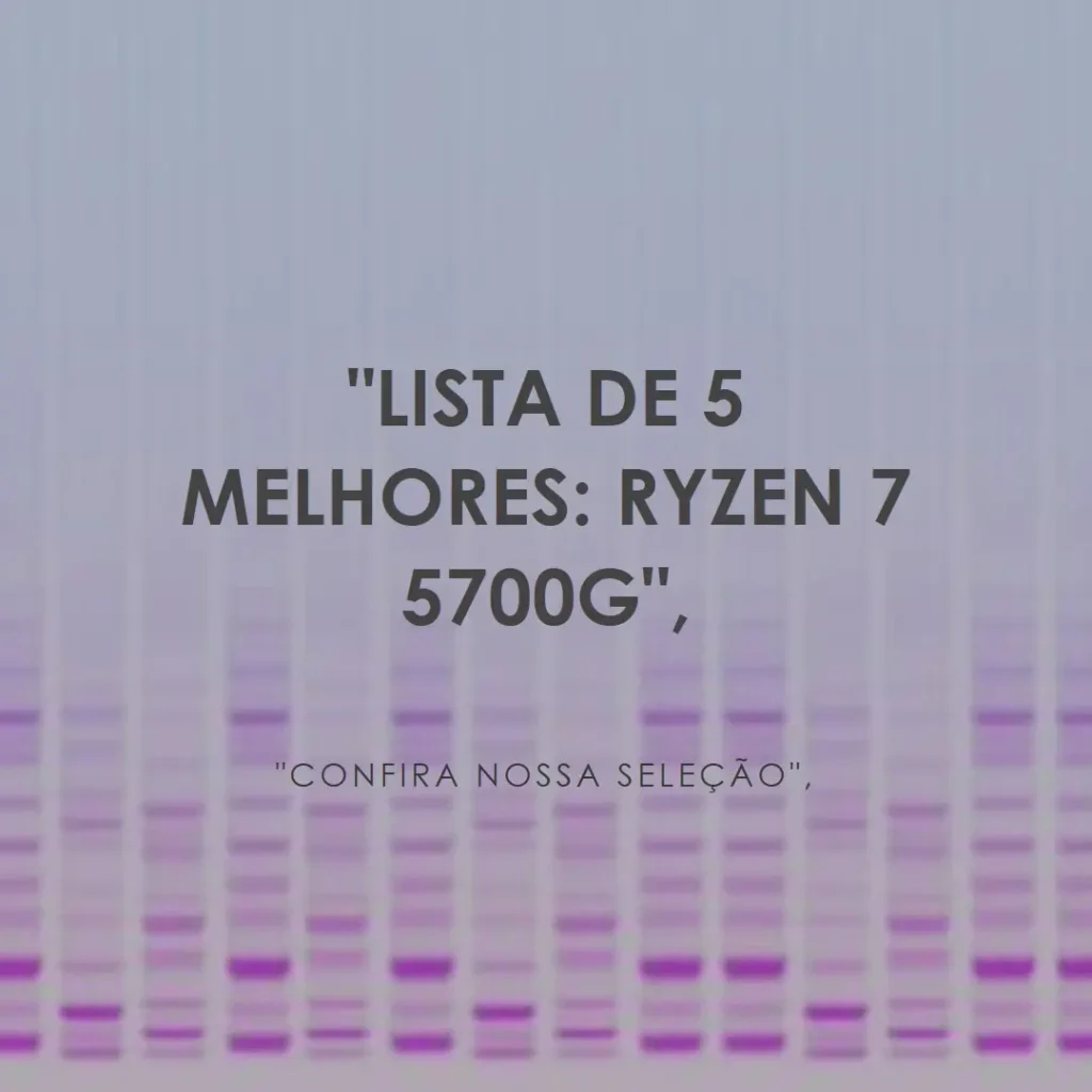 Lista de 5 Melhores: ryzen 7 5700g