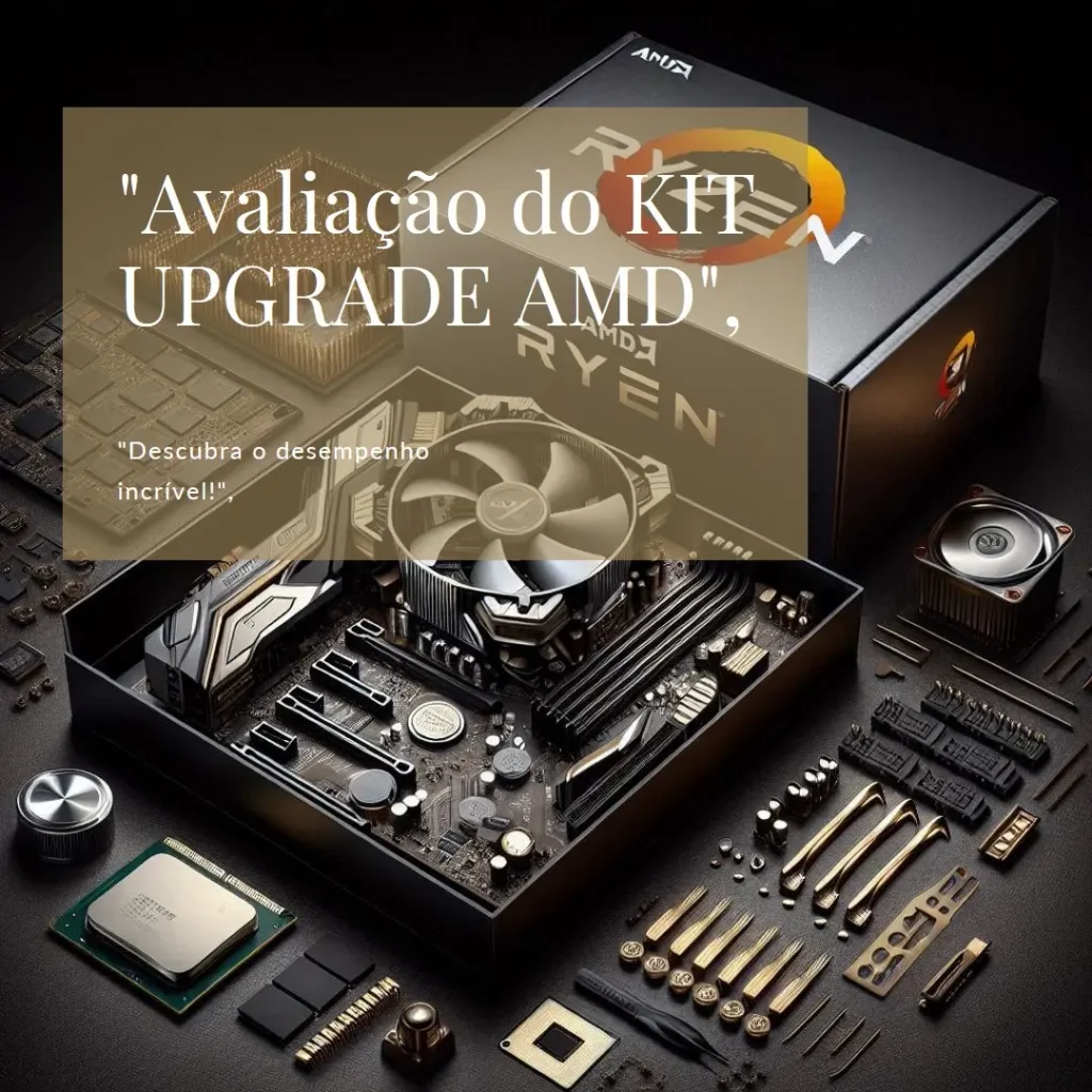 KIT UPGRADE AMD RYZEN 5 7600X: A620M-HDB, M.2 e Memória RAM 32GB RGB