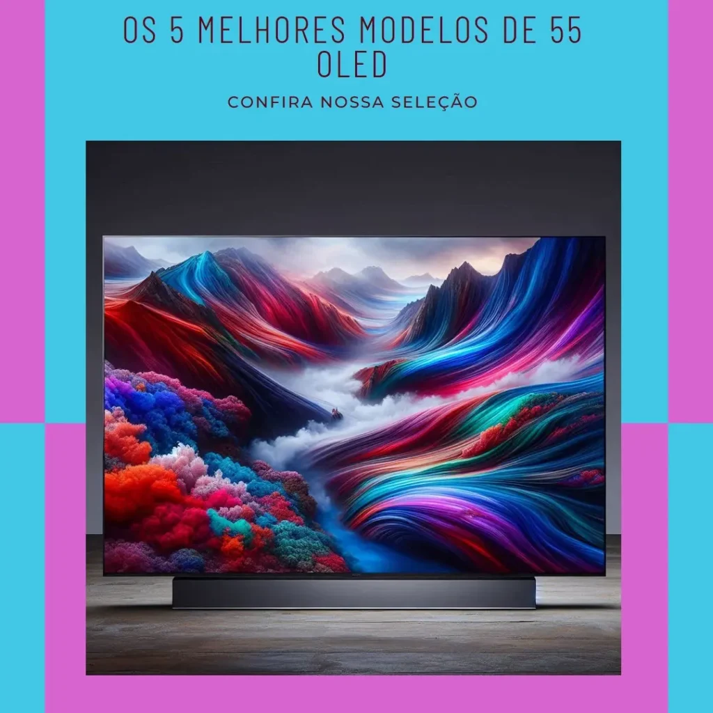 Os 5 Melhores Modelos de 55 oled smart TV