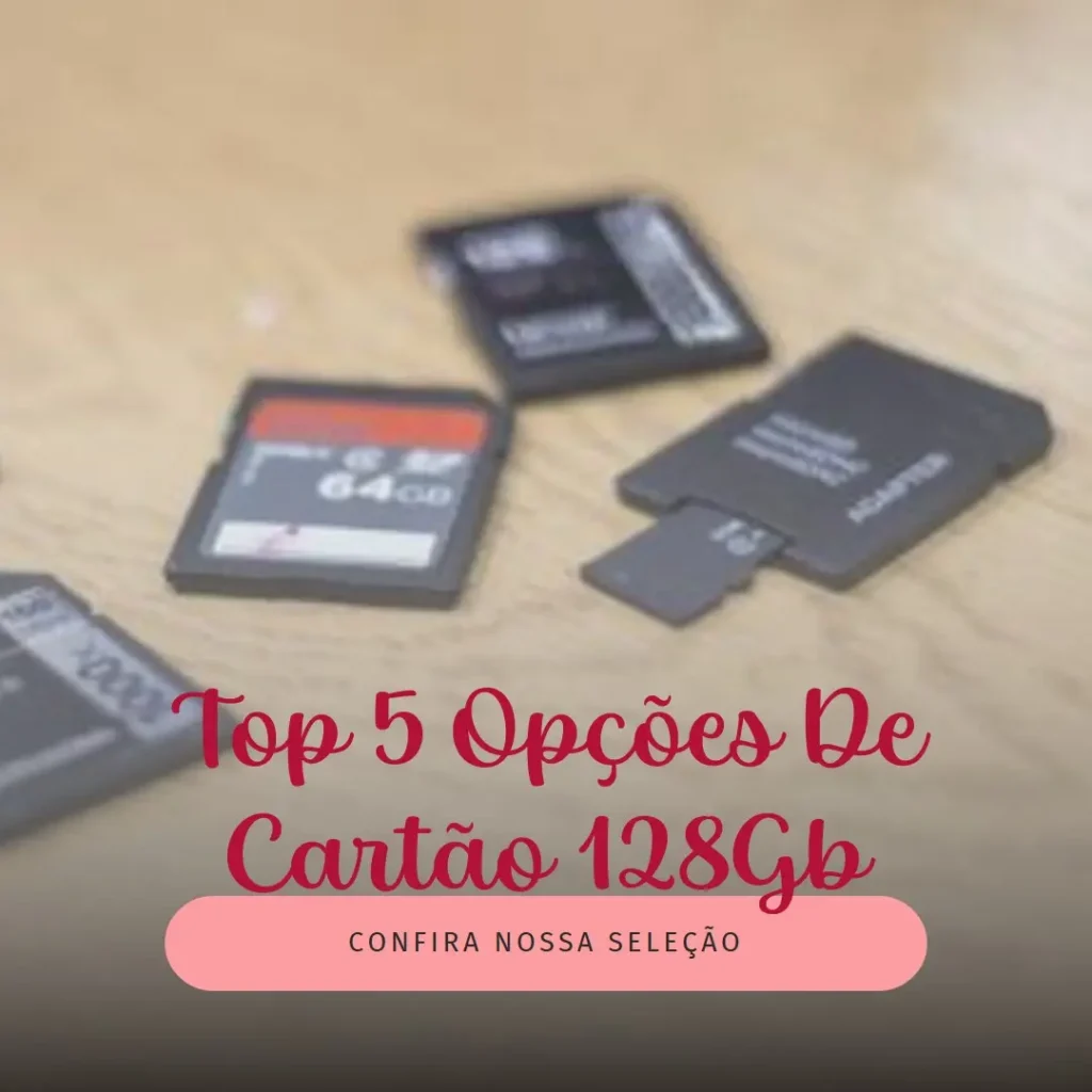 Top 5 Opções de Cartao De Memoria 128Gb
