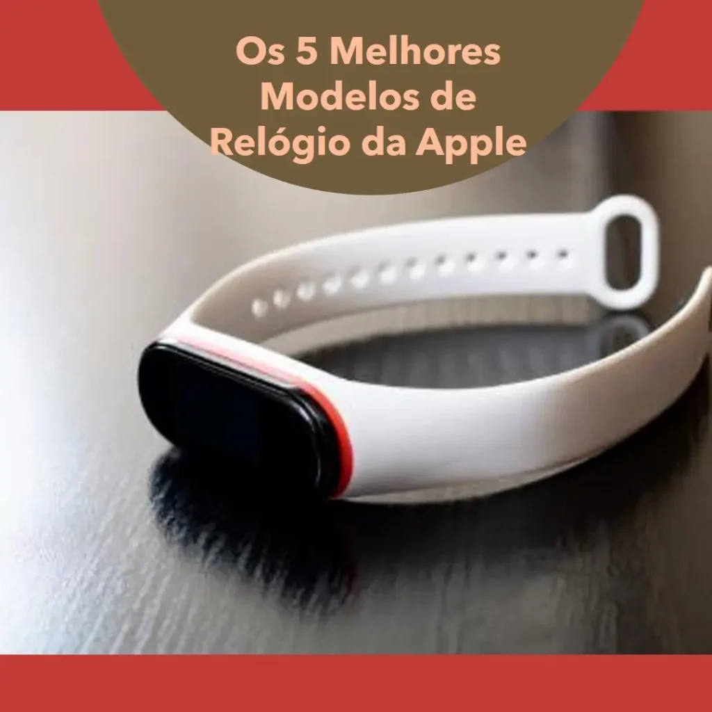 Os 5 Melhores Modelos de relogio da Apple