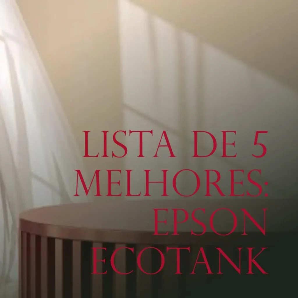 Lista de 5 Melhores: Epson ecotank
