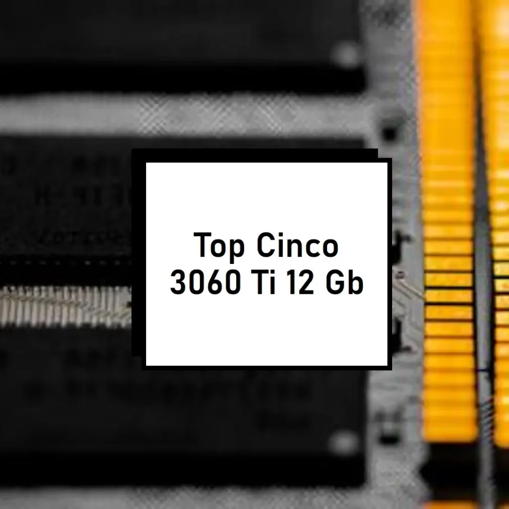 Top Cinco 3060 ti 12 gb