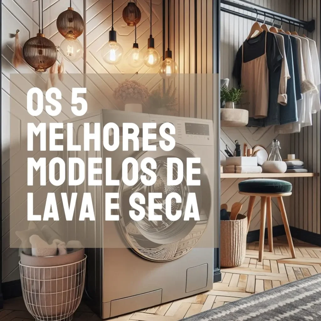Os 5 Melhores Modelos de Lava E Seca Em Promoção