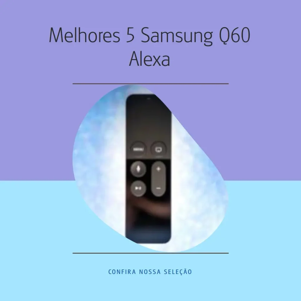 Melhores 5 Samsung Q60 alexa