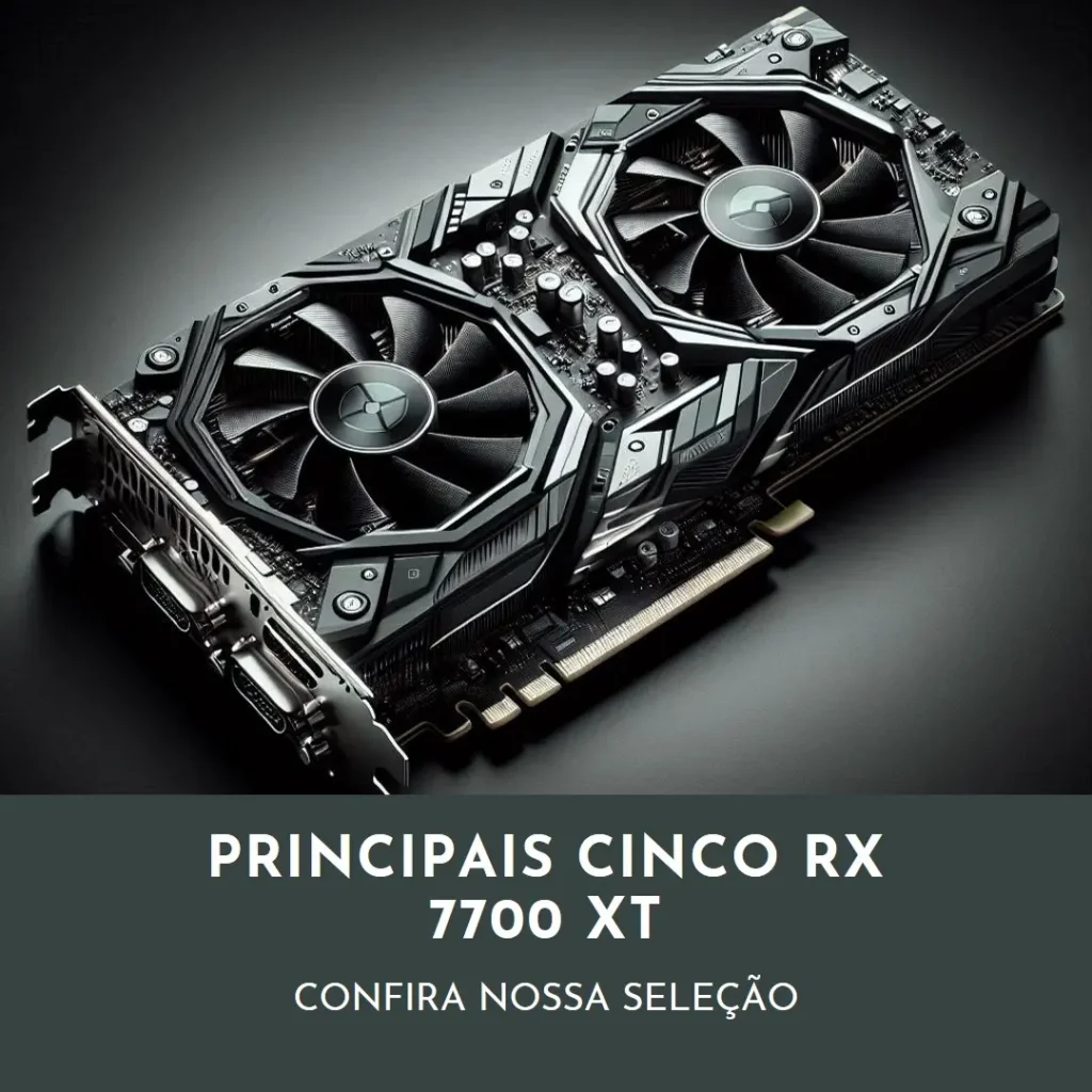 Principais Cinco Rx 7700 Xt