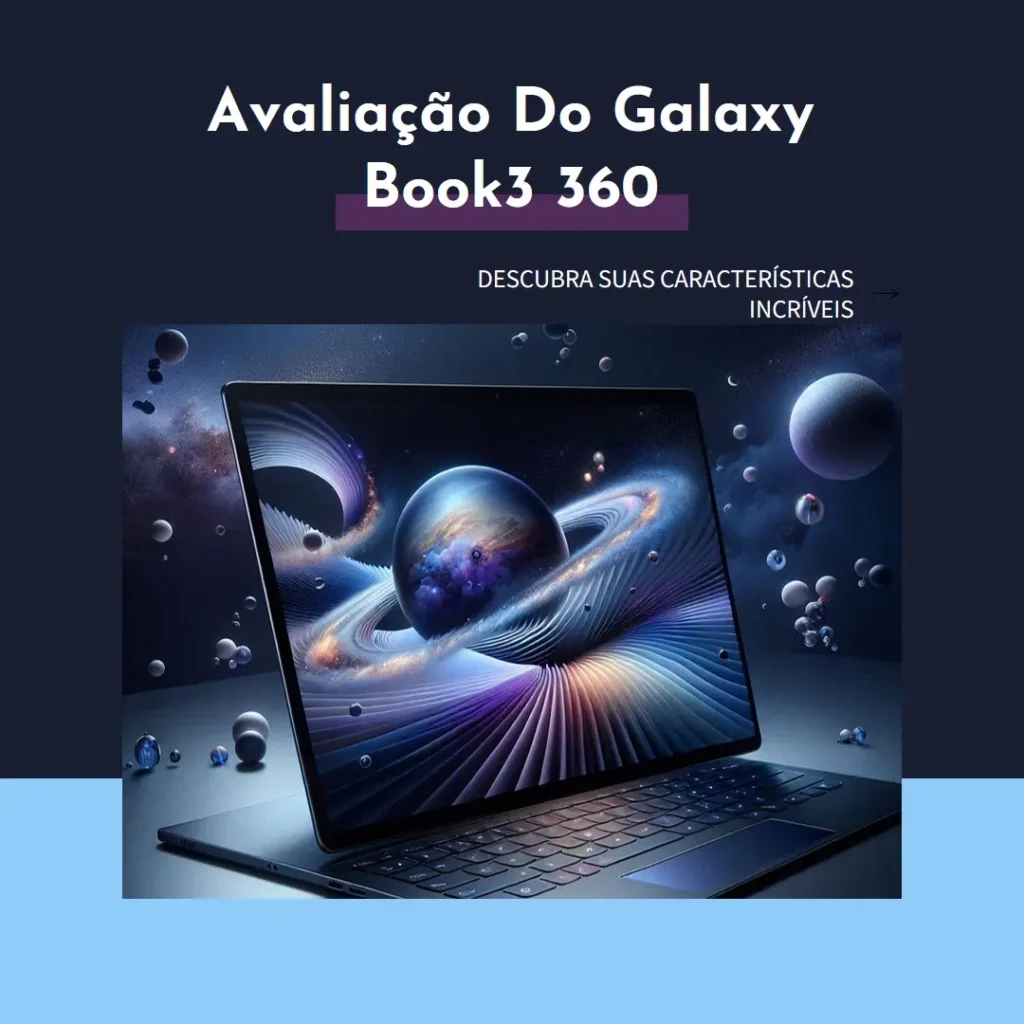 Samsung Galaxy Book3 360 2 em 1: Tela AMOLED e Desempenho