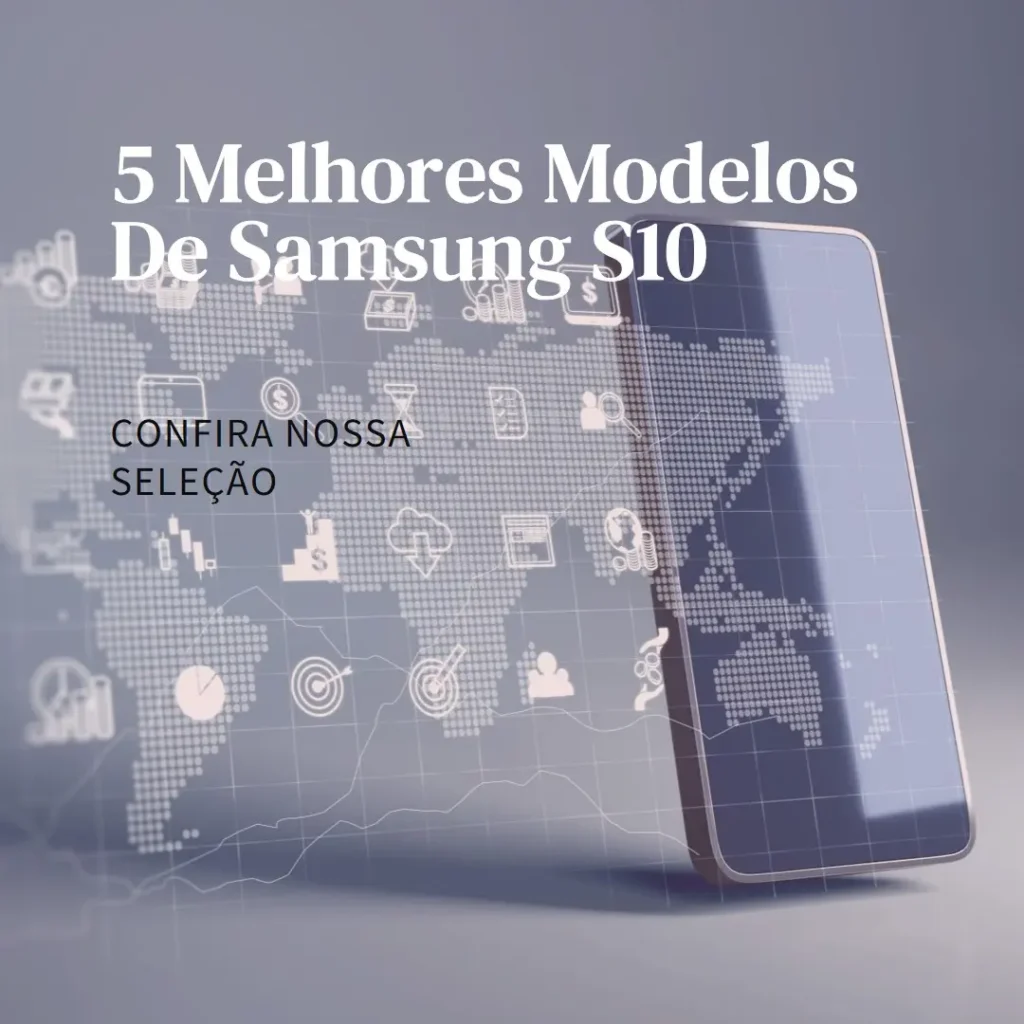 5 Melhores Modelos de sansung s10