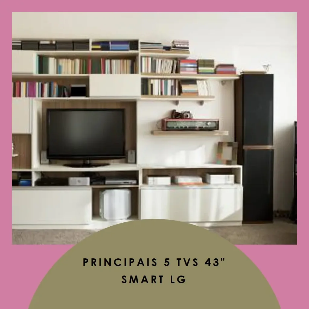 Principais 5 TV 43 polegadas smart LG