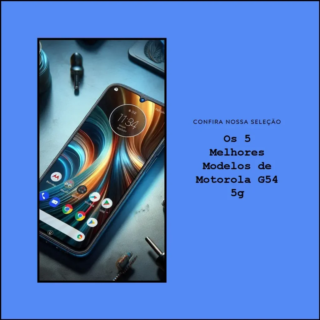 Os 5 Melhores Modelos de Motorola G54 5g