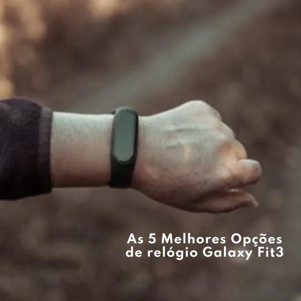 As 5 Melhores Opções de relogio Galaxy Fit3