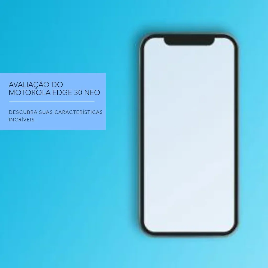 Review Smartphone Motorola Edge 30 Neo 5G: Armazenamento 256GB e Câmera 64MP