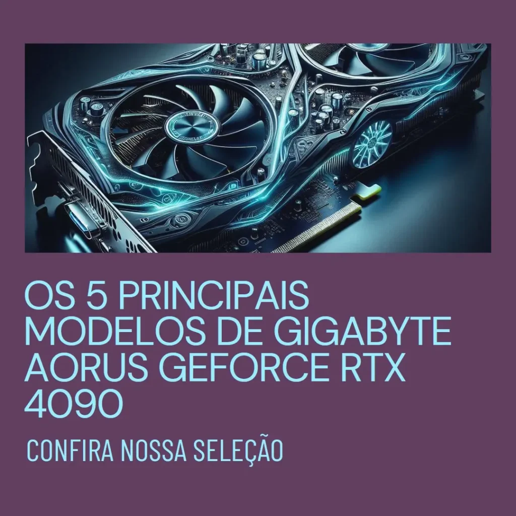 Os 5 Principais Modelos de Gigabyte Aorus Geforce RTX 4090 master