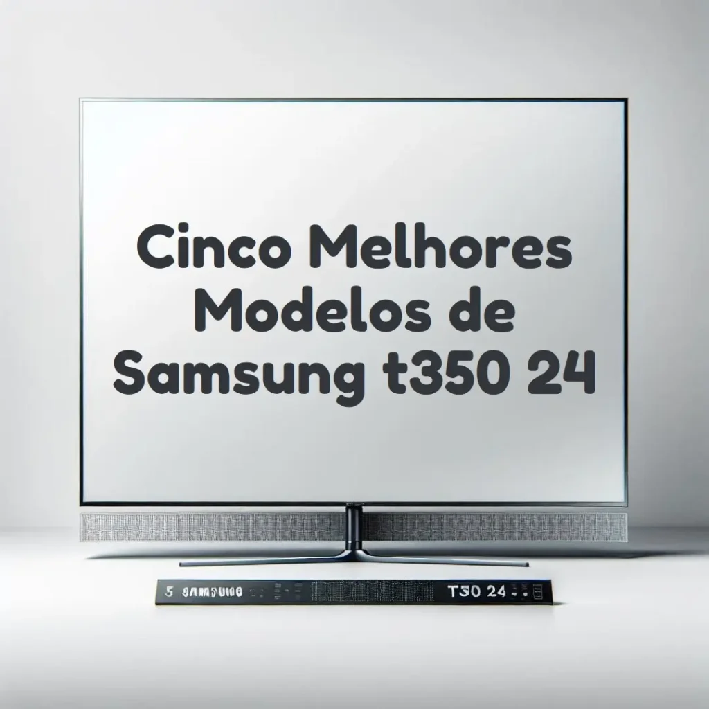 Cinco Melhores Modelos de Samsung t350 24