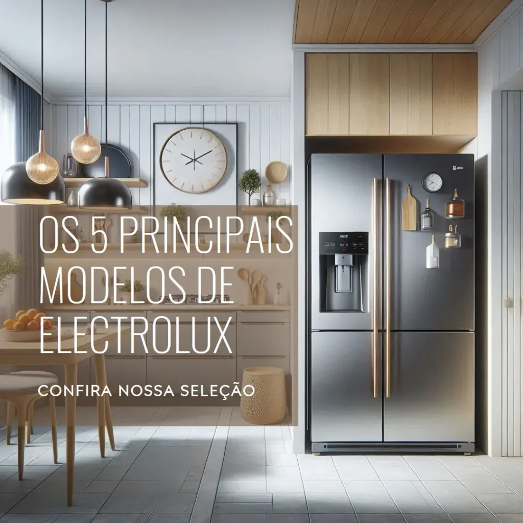 Os 5 Principais Modelos de Electrolux geladeira inox