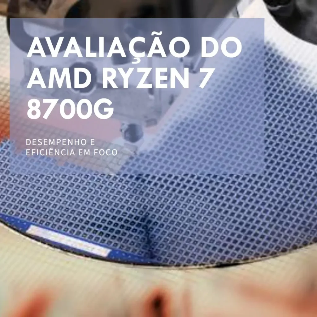 AMD Ryzen 7 8700G 8-Core: Performance e Eficiência
