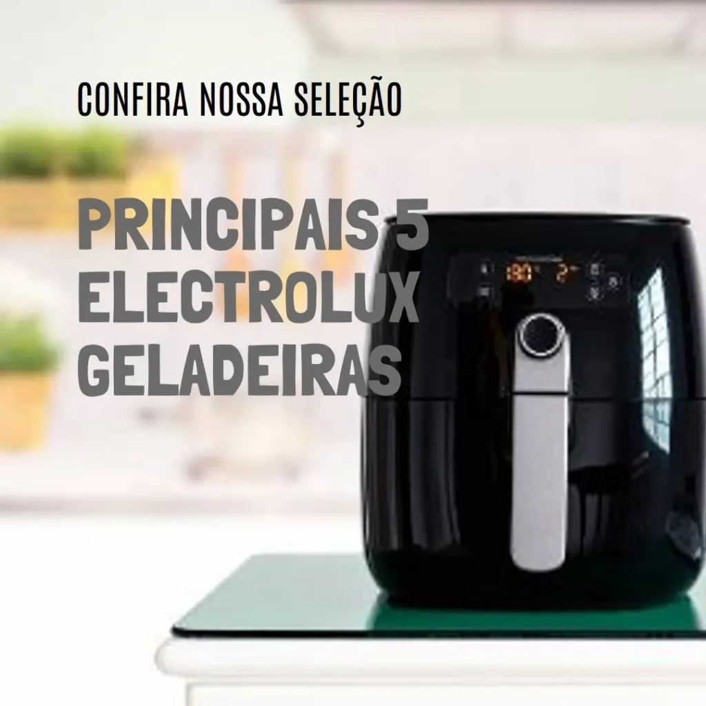 Principais 5 Electrolux geladeiras
