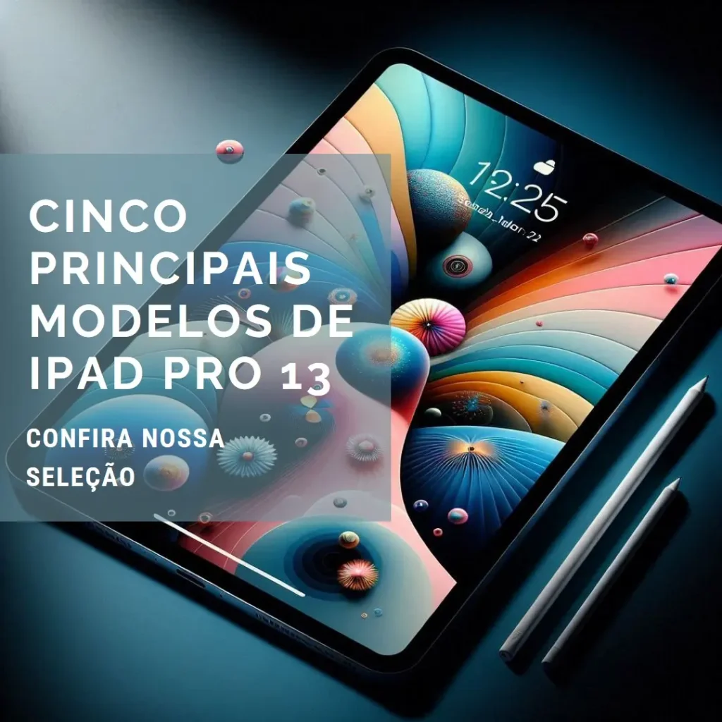 Cinco Principais Modelos de iPad pro 13