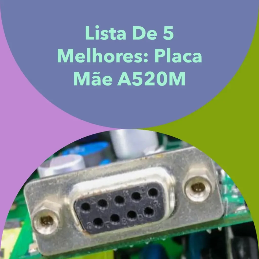 Lista de 5 Melhores: Placa Mãe A520M