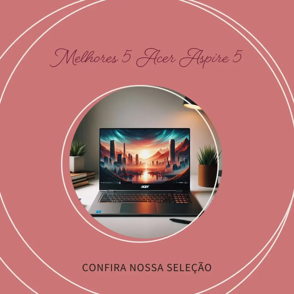 Melhores 5 Acer Aspire 5 16gb ram 512gb ssd