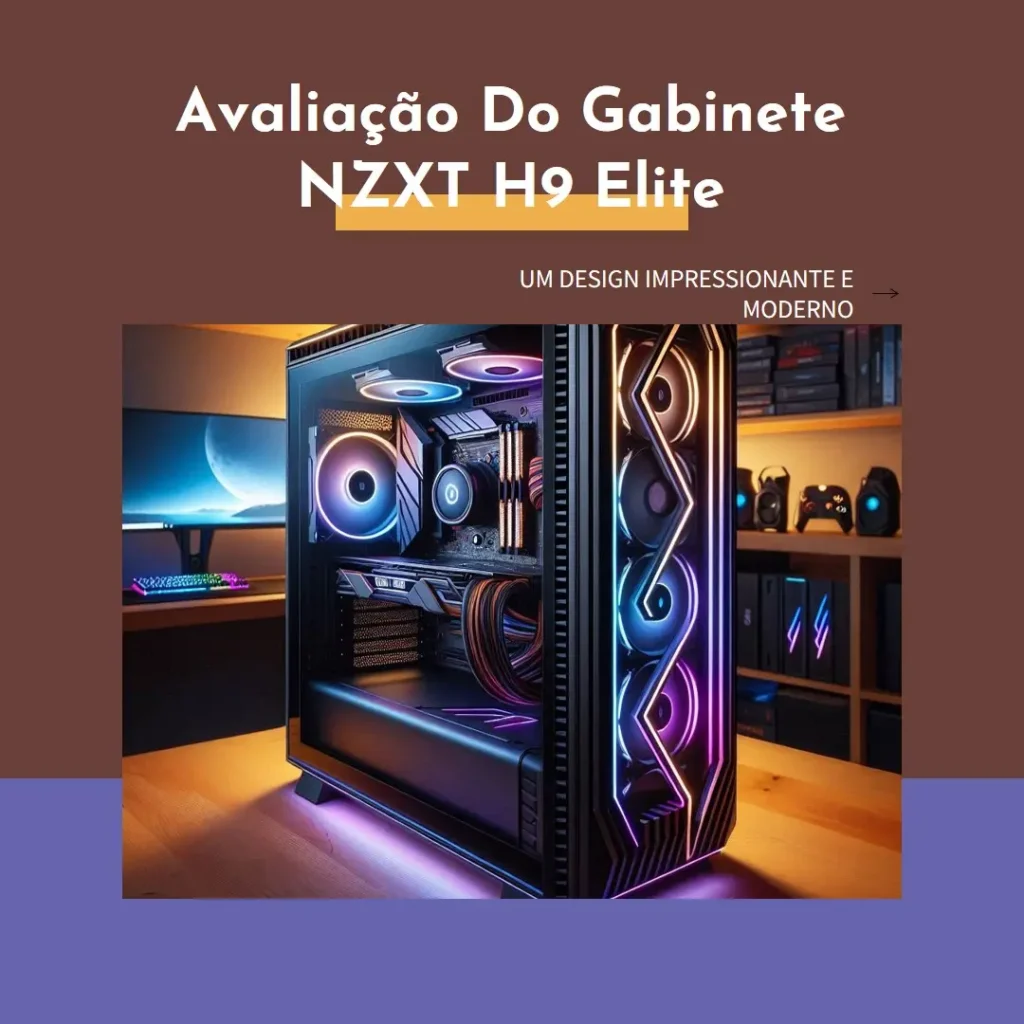 Gabinete Gamer NZXT H9 Elite Branco com Fan – Design e Performance