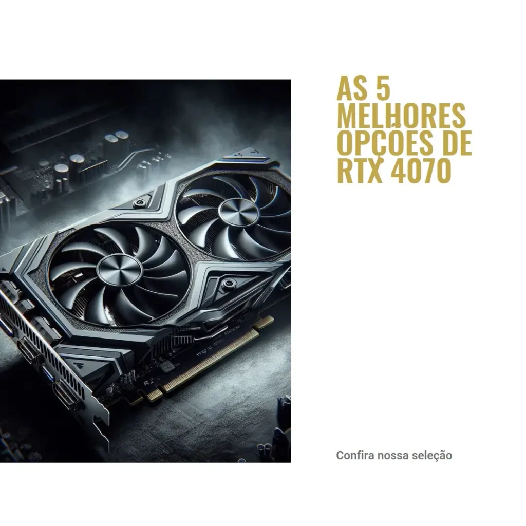 As 5 Melhores Opções de RTX 4070 Aorus master