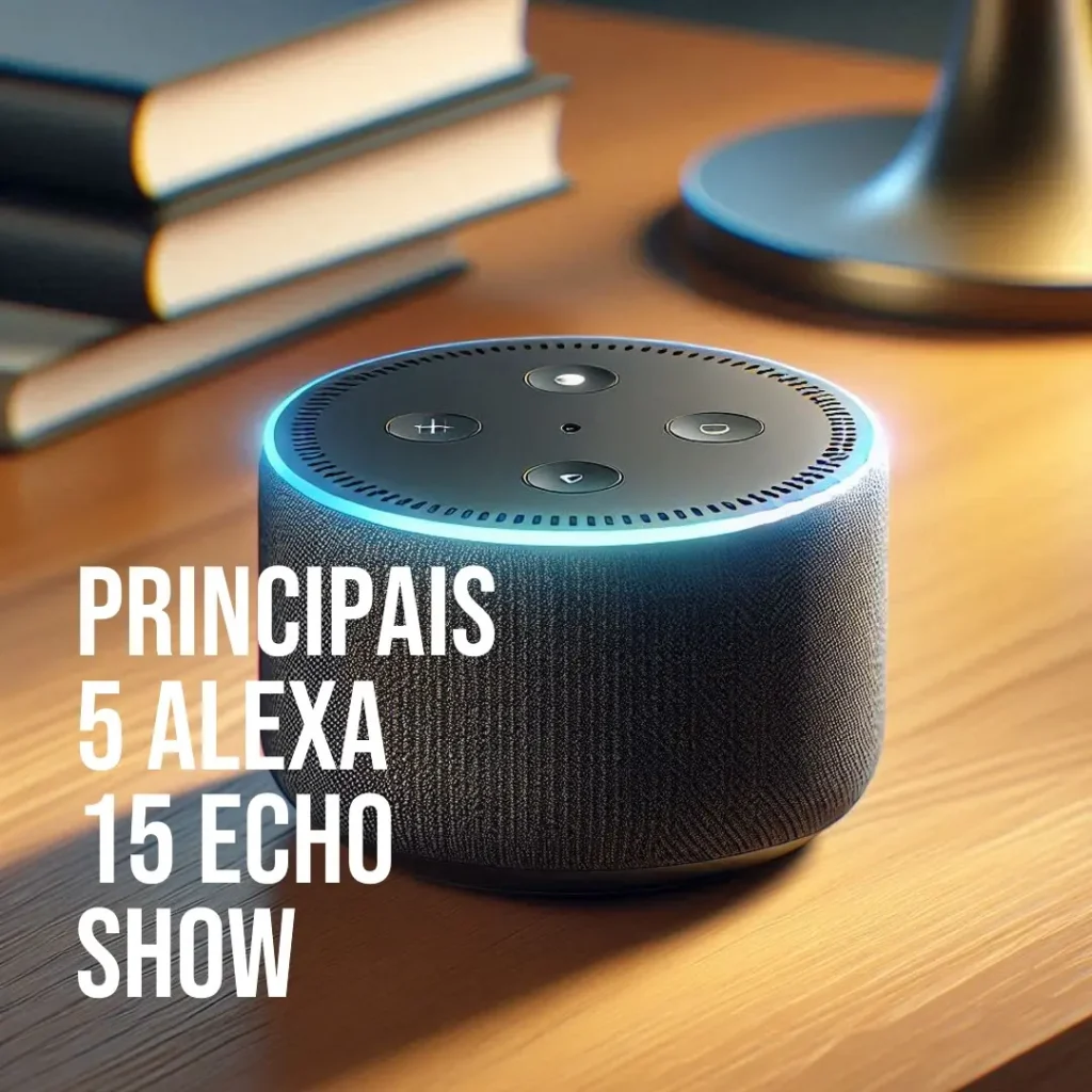 Principais 5 Alexa 15 Echo Show