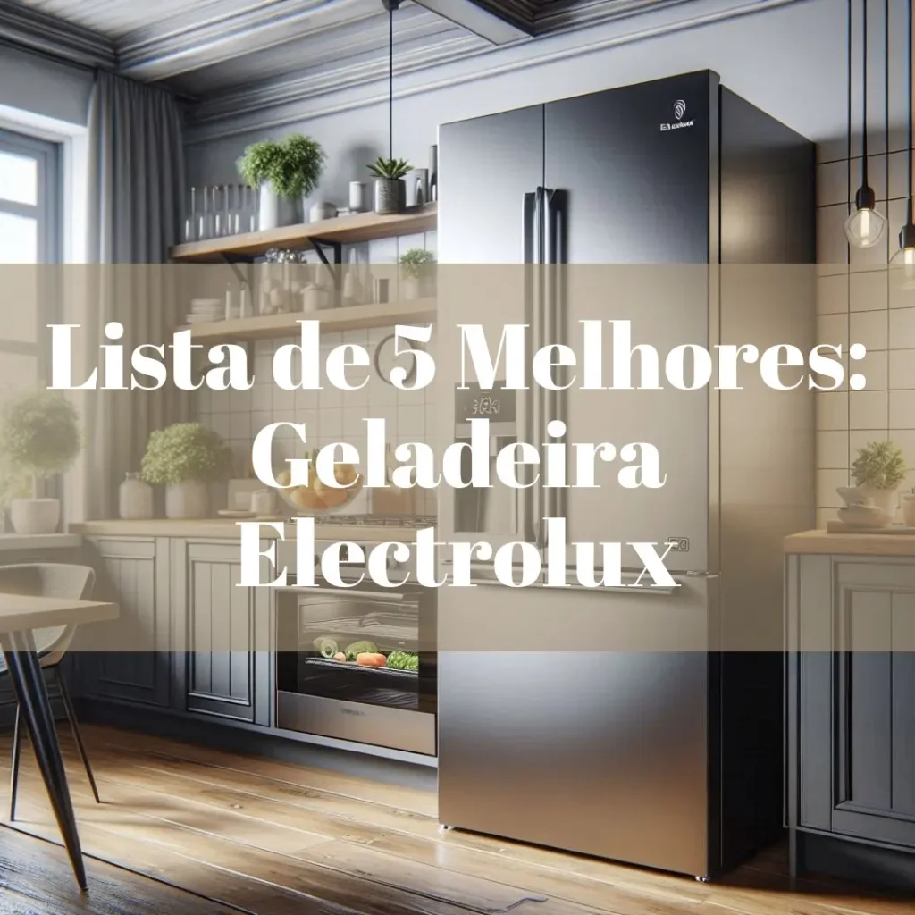 Lista de 5 Melhores: Geladeira Electrolux branca