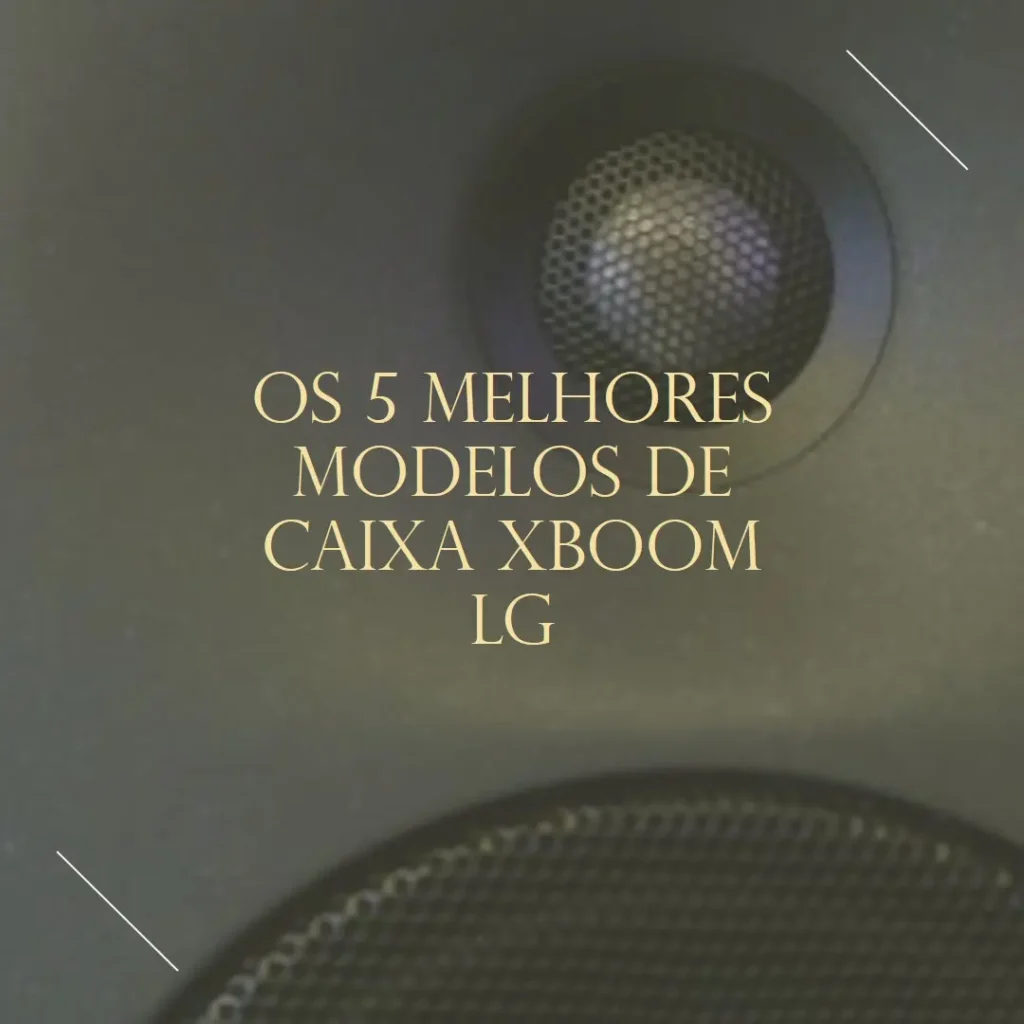 Os 5 Melhores Modelos de caixa Xboom LG
