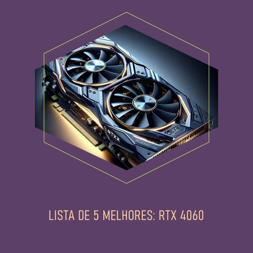 Lista de 5 Melhores: RTX 4060 Gigabyte Aorus elite
