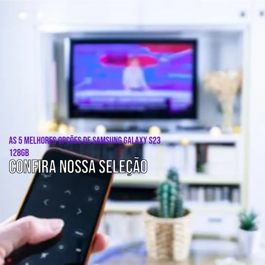 As 5 Melhores Opções de Samsung Galaxy s23 128gb